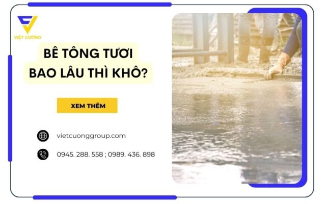 Bê tông tươi bao lâu thì khô? Giải đáp từ chuyên gia xây dựng